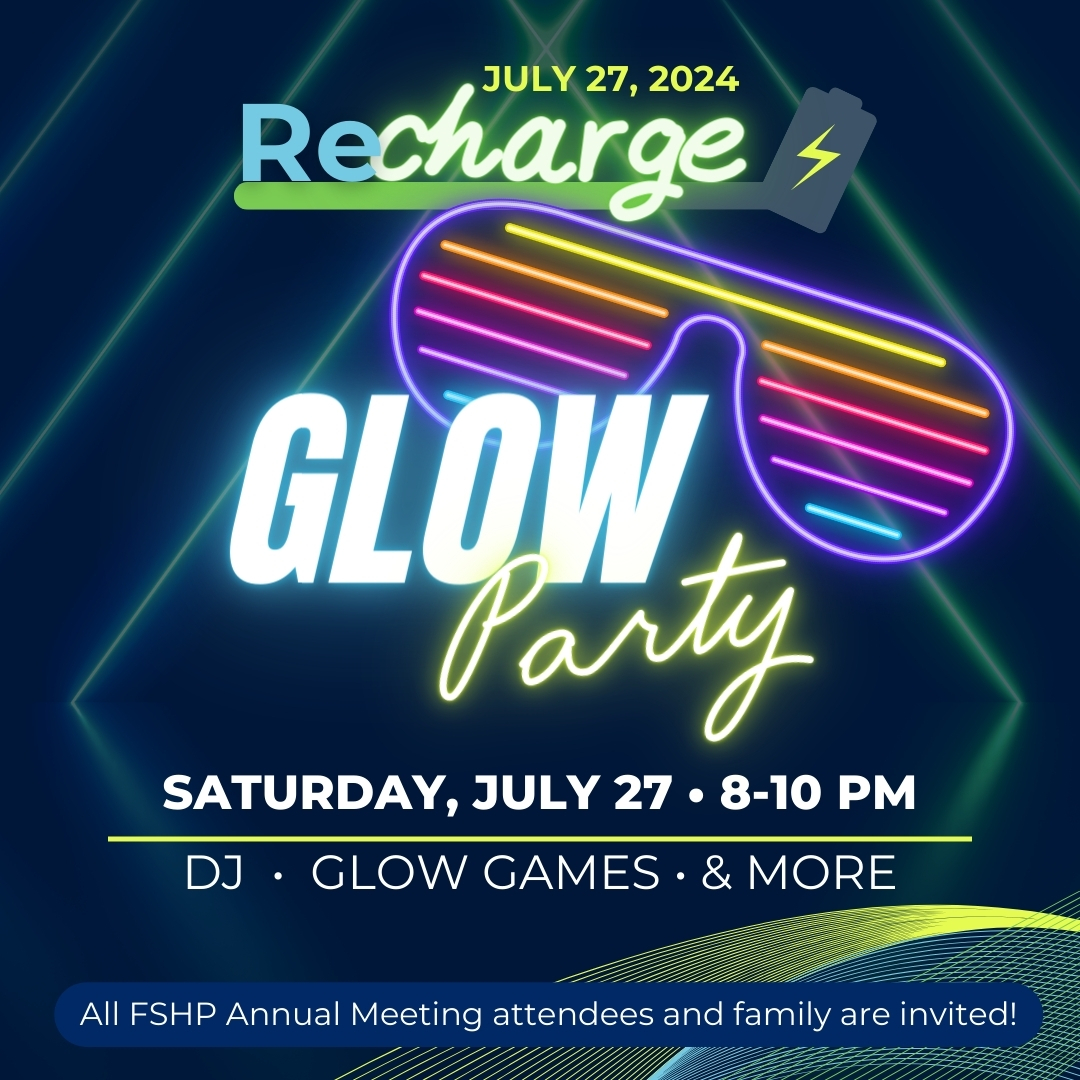 Recharge: FSHP 2024 Annual Meeting - Glow Party (Saturday night)